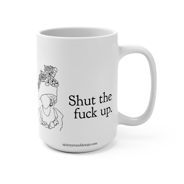 Shut The Fuck Up Coffee Mug