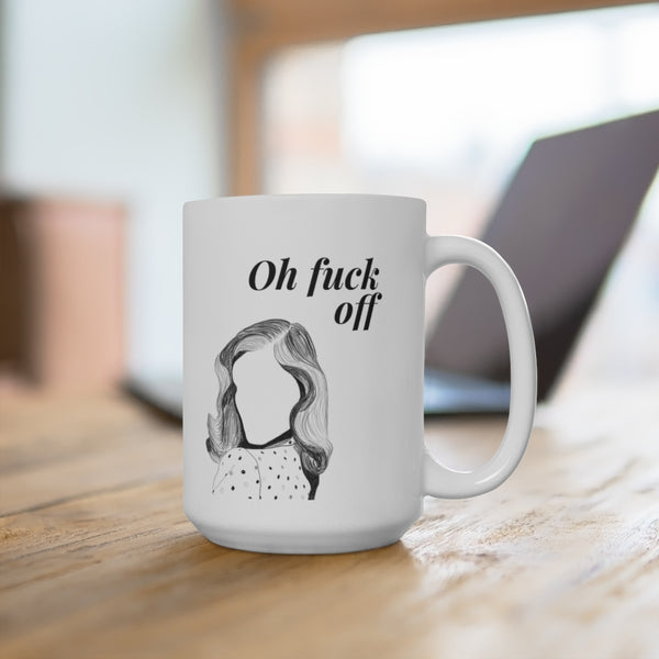 Oh Fuck Off Mug