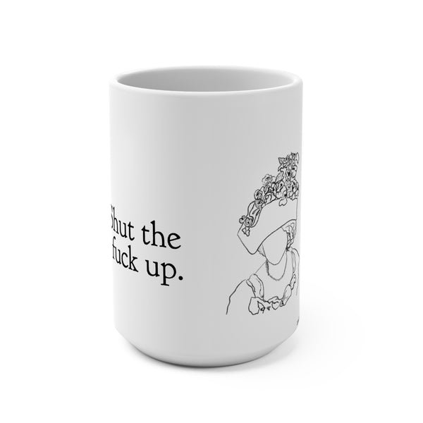Shut The Fuck Up Coffee Mug