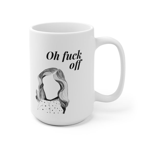Oh Fuck Off Mug