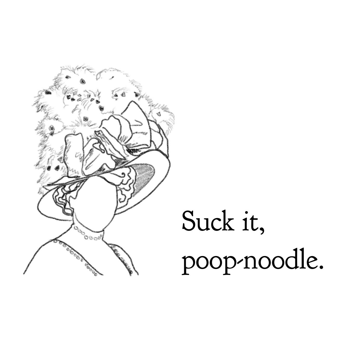 Suck it, Poop-Noodle