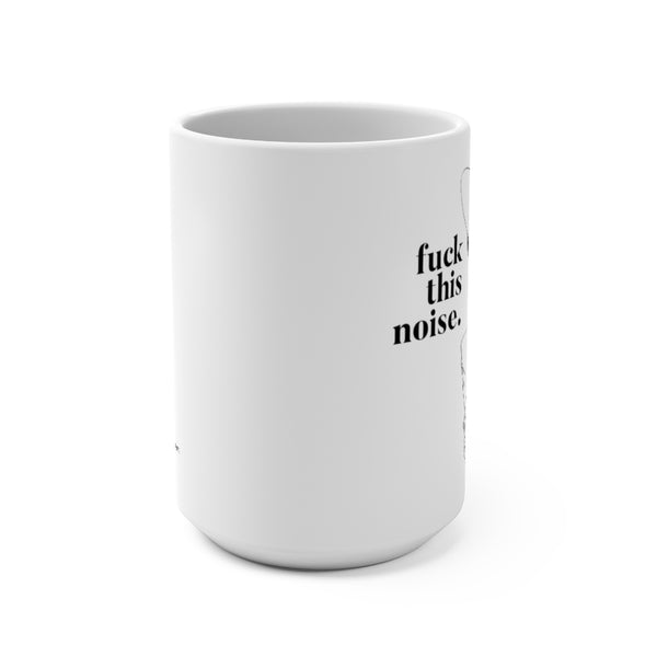 Fuck This Noise Mug
